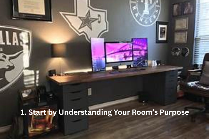 1. Start by Understanding Your Room’s Purpose