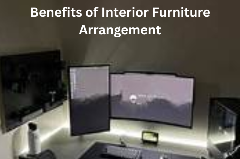 Benefits of Interior Furniture Arrangement