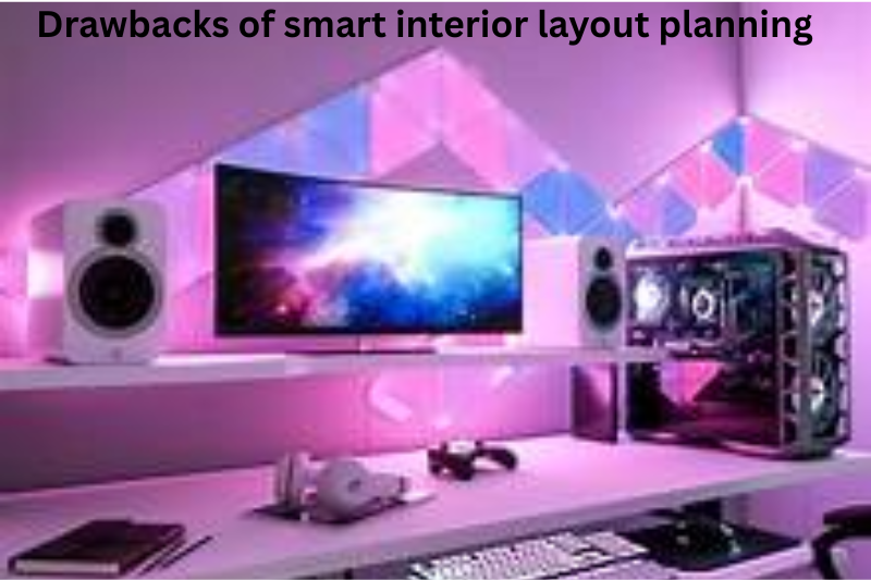 Drawbacks of smart interior layout planning