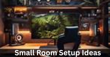 Small Room Setup Ideas