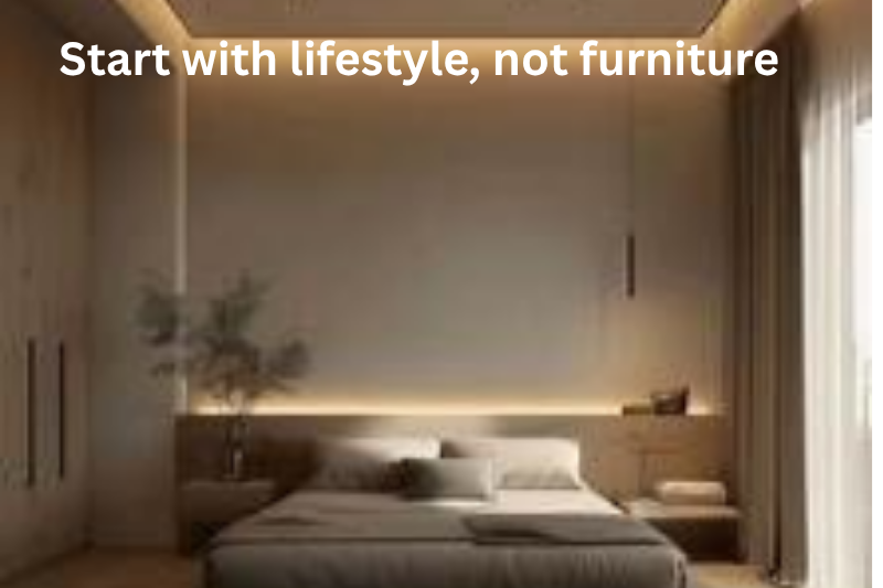 Start with lifestyle, not furniture