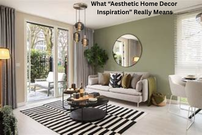 What “Aesthetic Home Decor Inspiration” Really Means