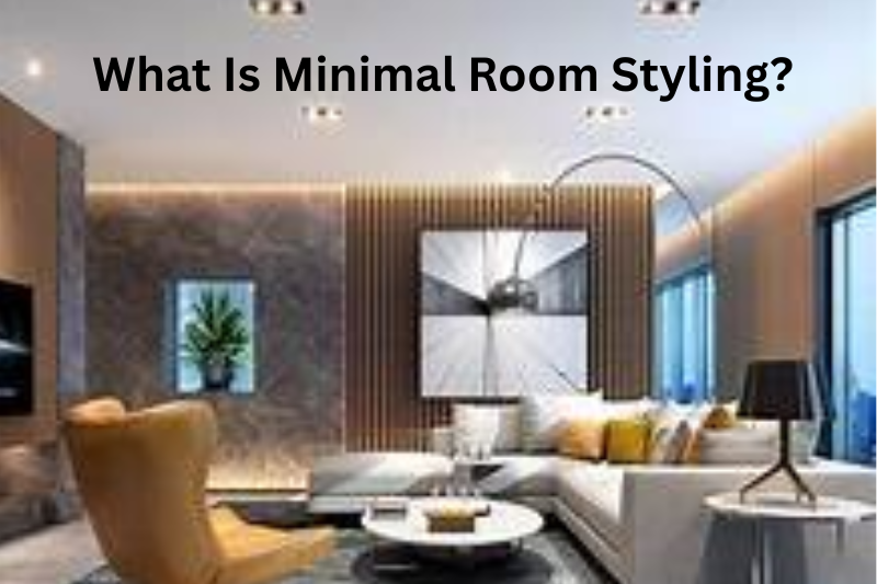 What Is Minimal Room Styling